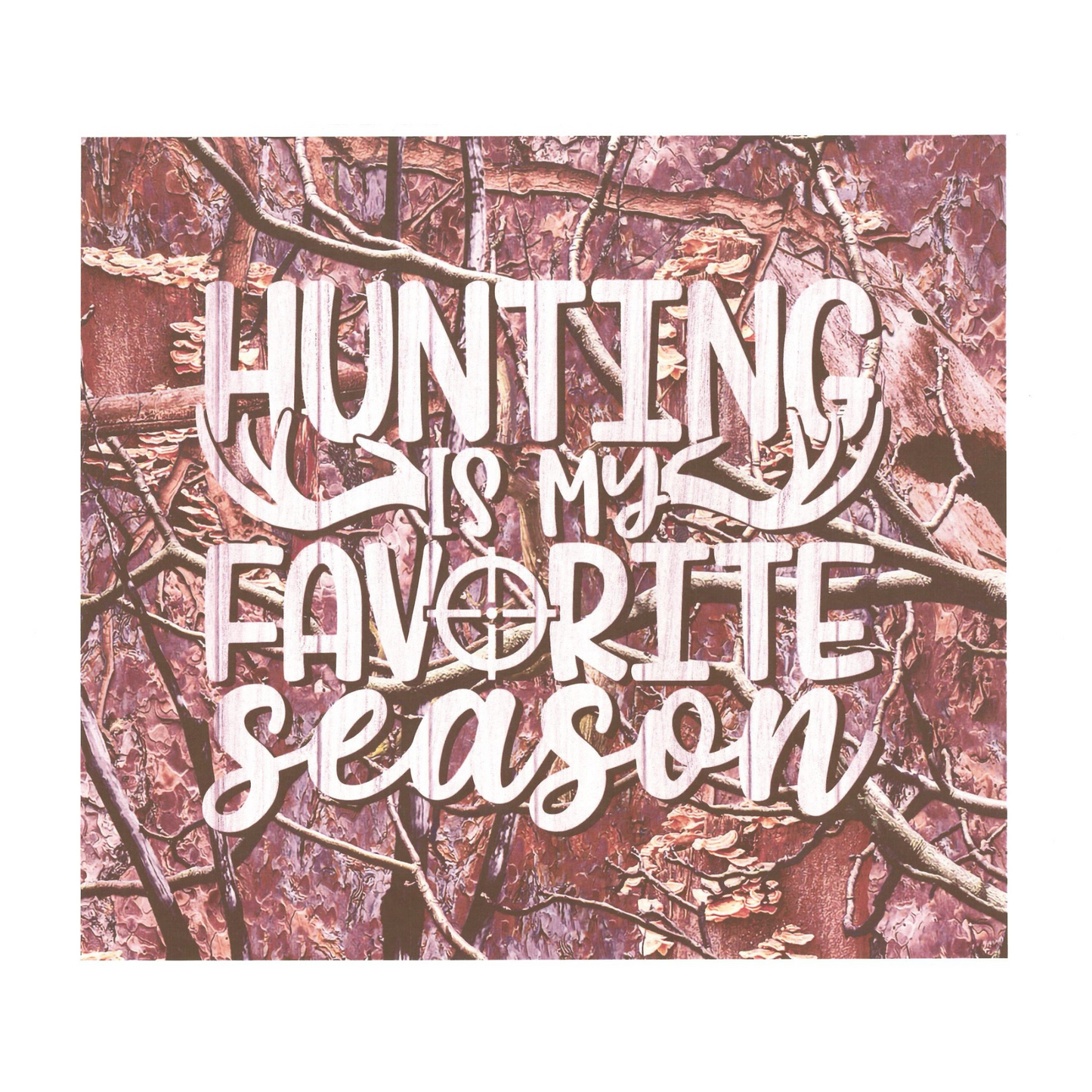 11 - Hunting is my favorite season (Sublimation)